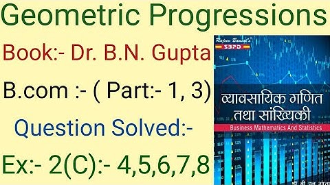 Geometric progression I Business Mathematics And Statistics  I question solved:- 2c:- 4,5,6,7,8