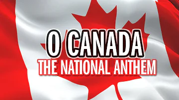 O Canada - National Anthem - Song & Lyrics - HQ