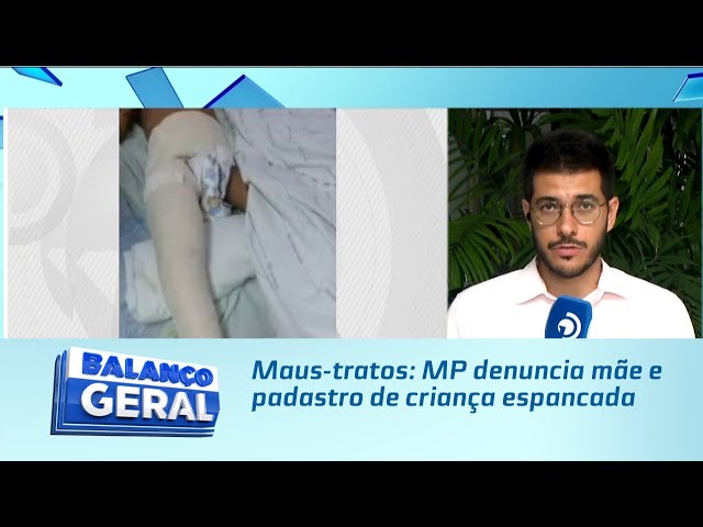 Maus-tratos: MP denuncia mãe e padastro de criança espancada