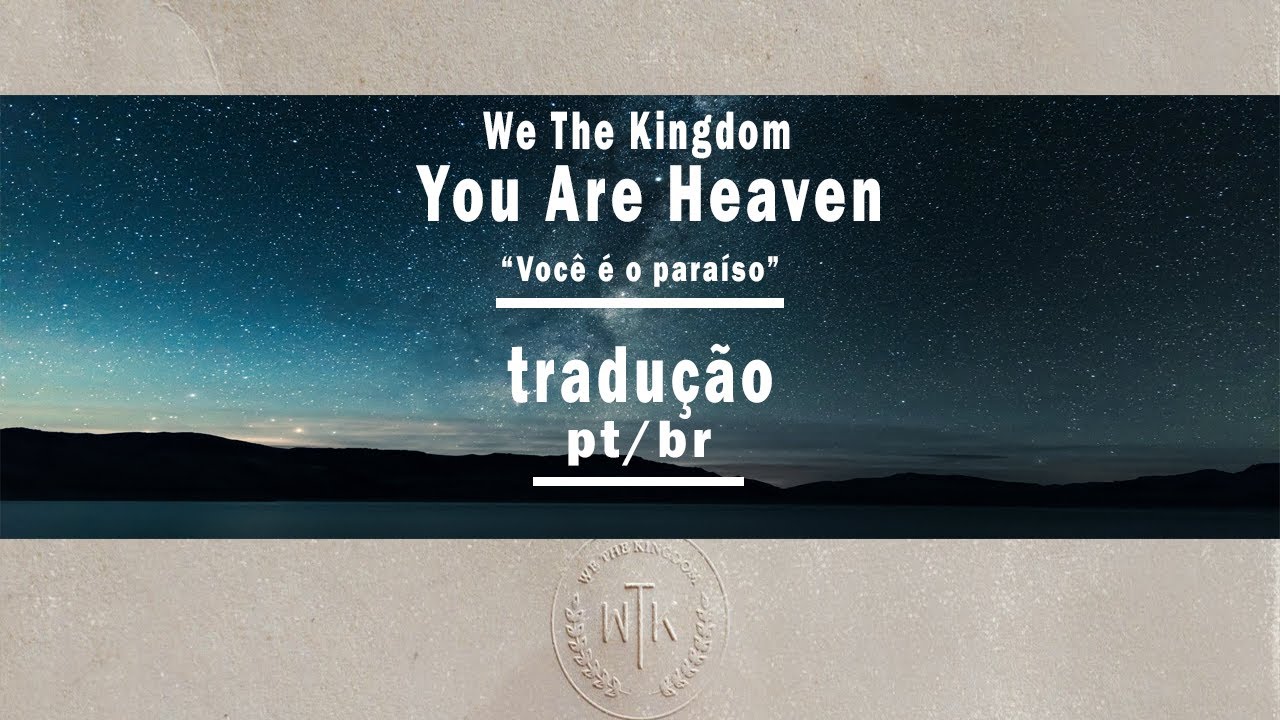 We The Kingdom - You Are Heaven -Tradução Pt/Br 