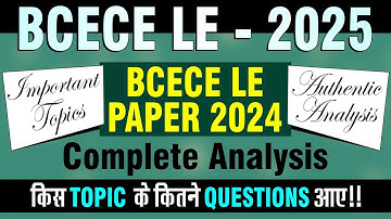 BCECE LE| Paper Analysis 2024 | किस Topic से कितने Questions आये|Complete Details|#bcecele #cuetleet