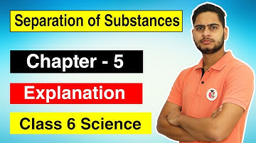 Separation of Substances Class 6 Science Chapter 5 Solution with all Important Points || CCL