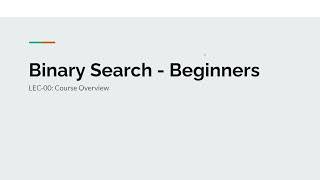 Lec-00 Course Overview - Binary Search - Beginner