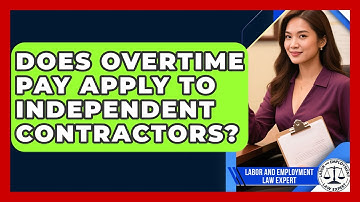 Does Overtime Pay Apply to Independent Contractors? | Labor and Employment Law Expert News