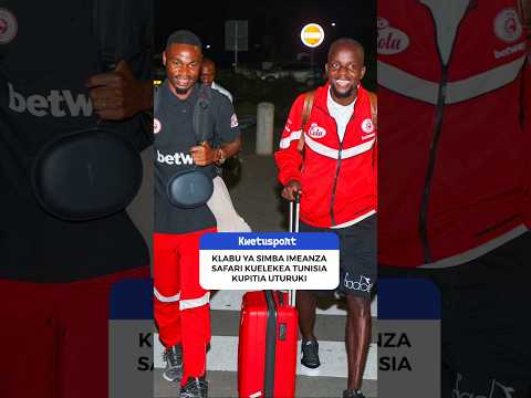 Espérance De Tunis Vs Simba Simba Yaanza Safari Yao Kuelekea Tunisia Kwaajili Ya Mechi Ya CAFCL 