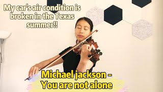 Michael Jackson You Are Not Alone violin Cover