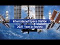 2021 International Space Station Year In Review - December 22, 2021