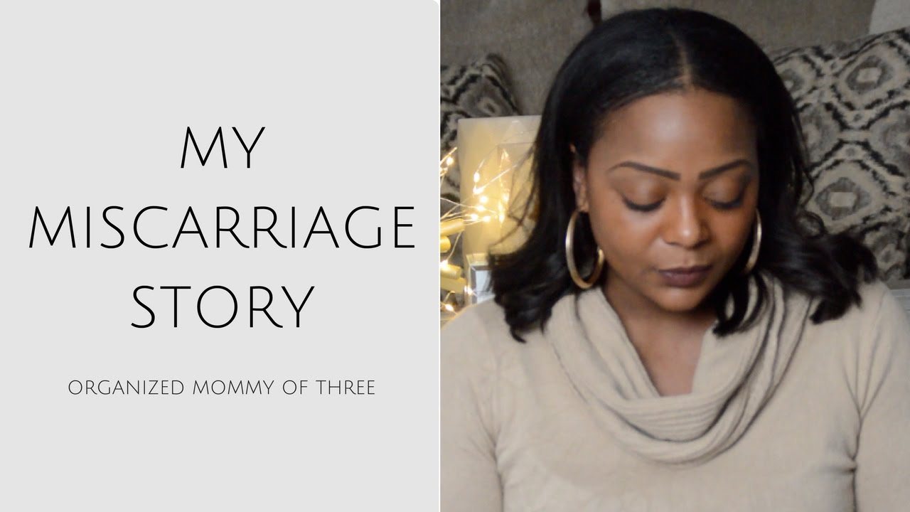 My Miscarriage Story Youtube