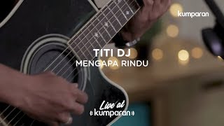 Titi DJ - Mengapa Rindu | Live at kumparan