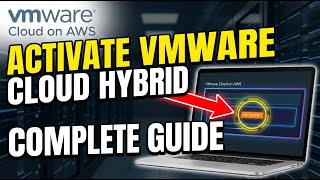 How to activate VMware Cloud on AWS for hybrid operations - Complete Guide