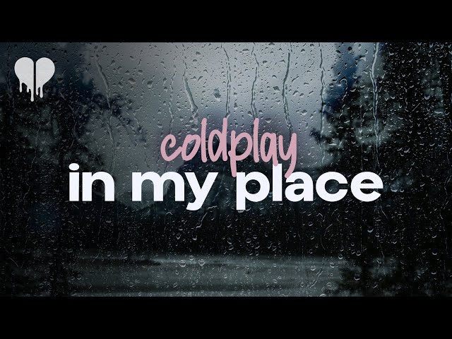 coldplay - in my place (lyrics) class=