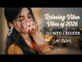 MIND RELAX☺️ Song Mood OFF 😌 |Slowed x Reverb Night Vibes Sad Song 2025 HeartTouching 😭#sad#Treding