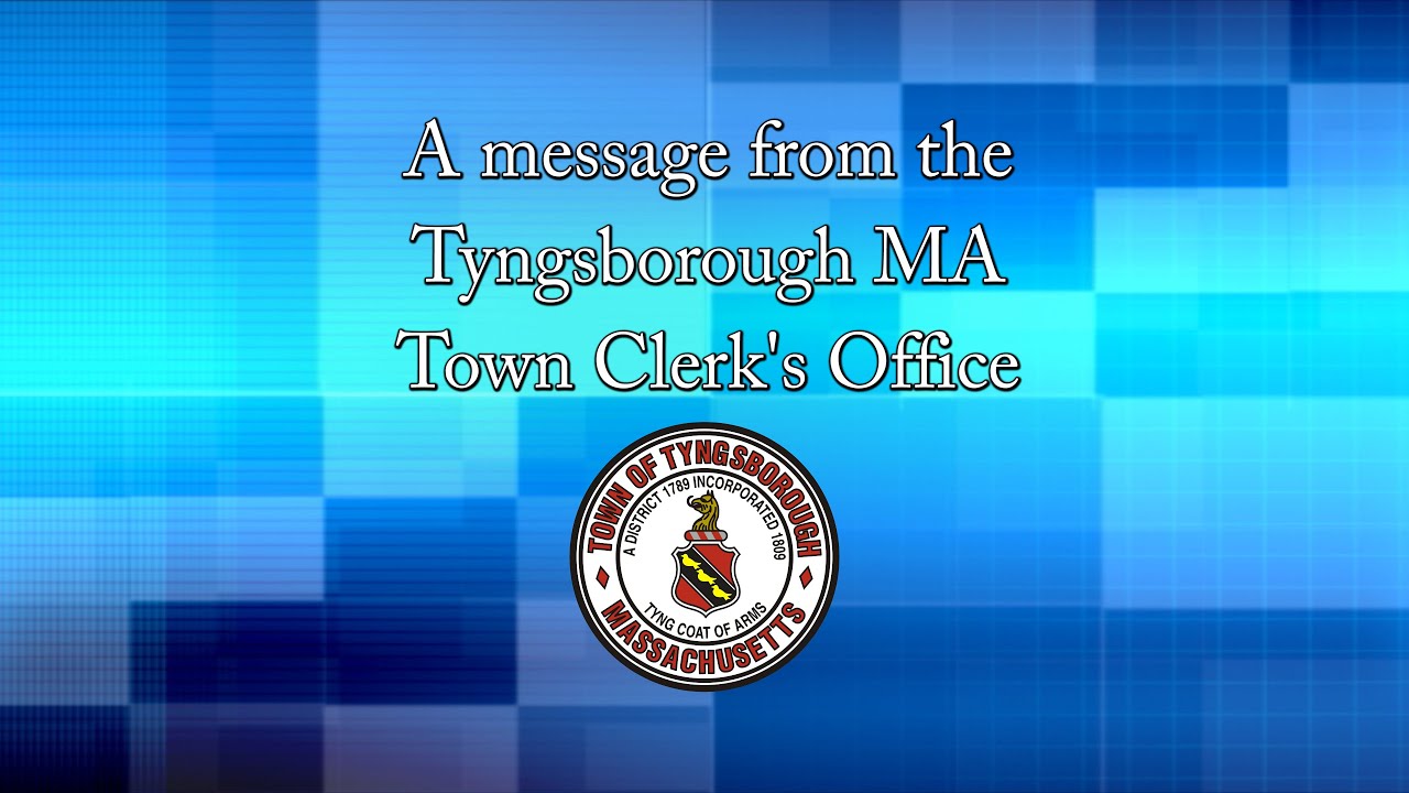 From the desk of Tyngsborough MA Town Clerk YouTube