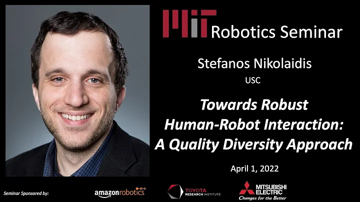 MIT Robotics - Stefanos Nikolaidis - Towards Robust Human-Robot Interaction: A Quality Diversity ...