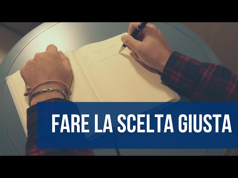 Video: Come Fare La Scelta Giusta