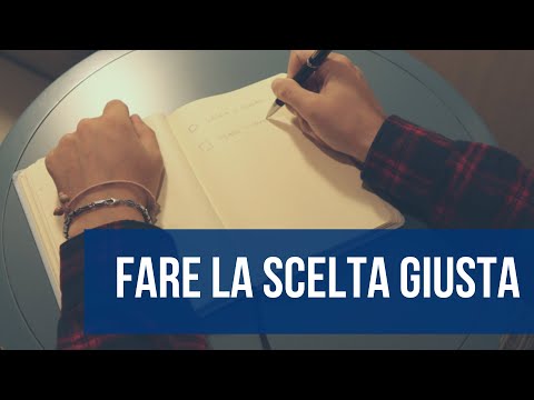 Video: Come fare la scelta giusta