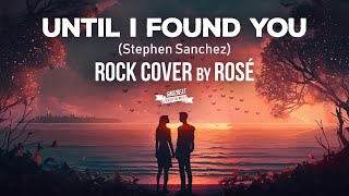 👑 ROSÉ - 'Until I Found You (Stephen Sanchez)' - ROCK VERSION + AI Illustration Resimi