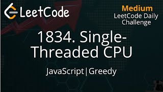 Famous 1834. Single-Threaded CPU | JavaScript | Greedy | LeetCode Daily Challenge | Simple Solution Wealth
