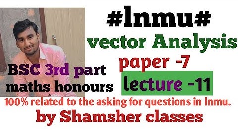lnmu University #vector analysis, topic differentiation of vector, important question #bsc 3rd year.