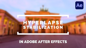 HYPERLAPSE stabilization in After Effects - TUTORIAL
