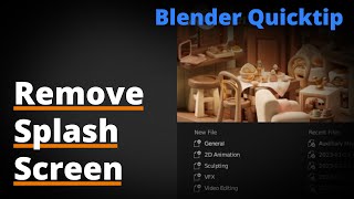Blender Quicktip Remove Splash Screen