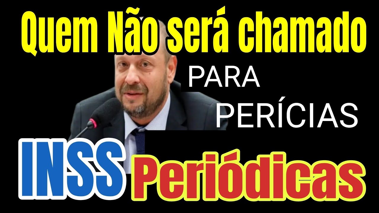 Que não será chamado para Perícia Médica Periódicas do INSS em 2026
