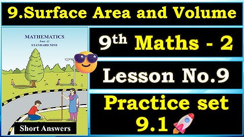9.Surface Area and Volume Practice Set 9.1 Solution Class 9 Maths Part 2, Chapter 9 Easy Answers