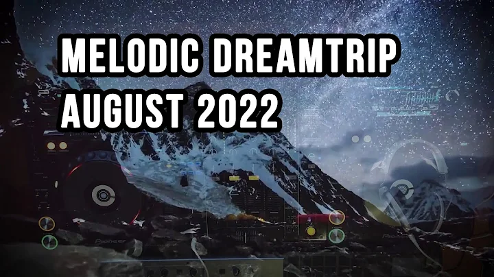 Melodic Dreamtrip August 2022 mixed by Luke Bathwi...