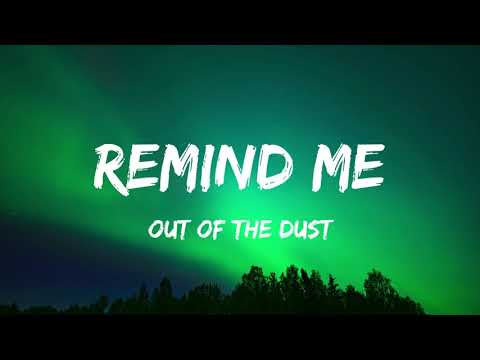 Out of the Dust - Remind Me (Lyrics)
