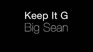 Official Hq Keep It G - Big Sean Ft. 2Chainz New 2011