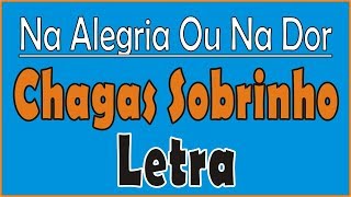 Na Alegria Ou Na Dor - Chagas Sobrinho | LETRA