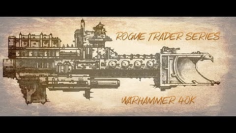 Rogue Trader Series Episode 9