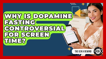 Why Is Dopamine Fasting Controversial For Screen Time? - The Gen X Rewind