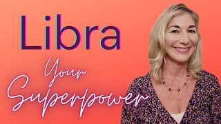 LIBRA ~ Your Superpower! ♎️❤️🌟💎