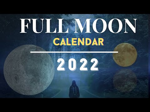FULL MOONS 2022 - Best Times to see them at their Brightest | 2022 Full Moon Calendar | Moon Names