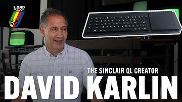 The Creator of the Sinclair QL | David Karlin Interview