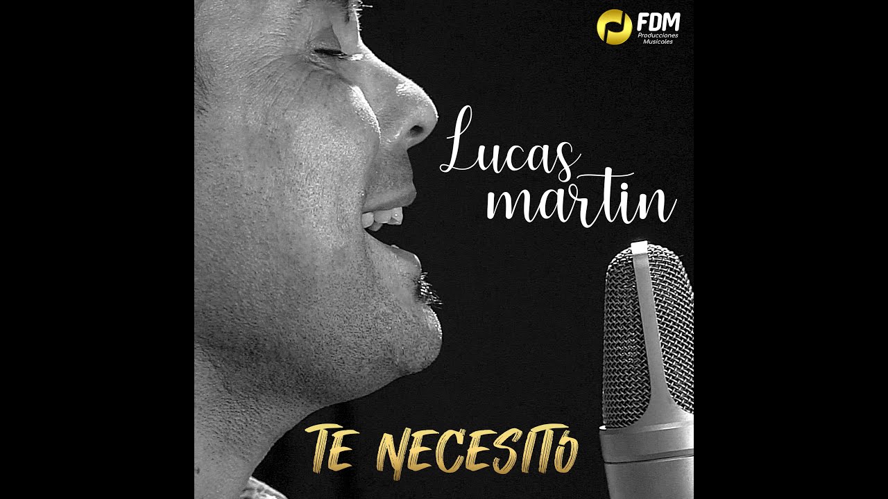 Watch TE NECESITO-LUCAS MARTIN on YouTube Watch TE NECESITO-LUCAS MARTIN on YouTube