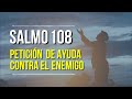 SALMO 108 | Petición de AYUDA contra el Enemigo