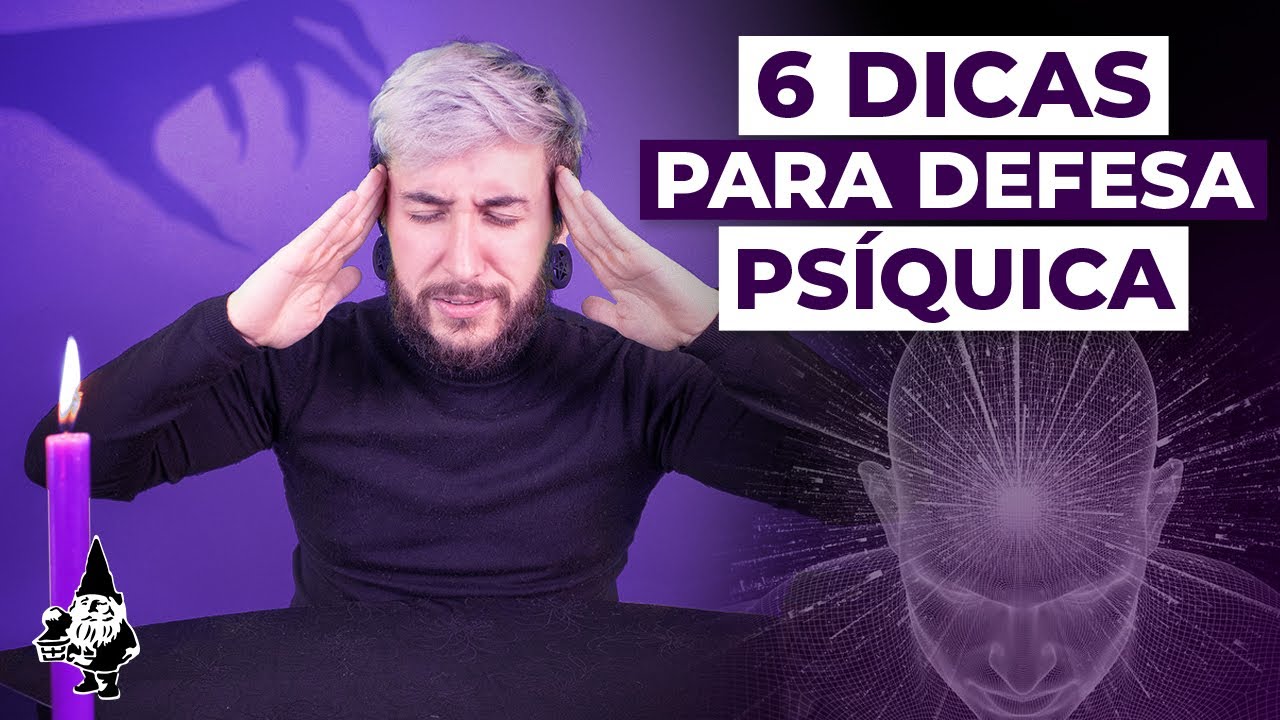 6 DICAS PARA SE PROTEGER DE ATAQUES PSÍQUICOS
