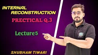 #5 Internal Reconstruction ( Practical Question -3 ) | TYbcom/TYBAF Sem -5 | Financial Accounting|