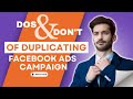 Dos &amp; Don'ts Of Duplicating Facebook Ad Campaigns! Why Duplicate Campaign having different results.