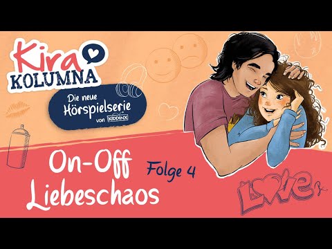 Kira Kolumna - On-Off Liebeschaos (Folge 4) - EXTRALANGE HÖRPROBE
