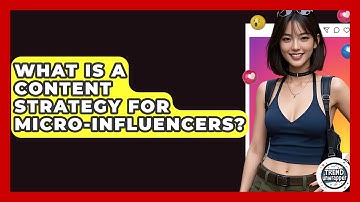 What Is A Content Strategy For Micro-influencers? - Trend Unwrapper
