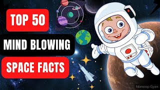 50 Mind Blowing Facts About Space You Didn't Know in School | Nonstop Gyan