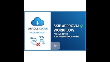Bypass Approvals When Importing Purchasing Documents | Oracle Cloud Procurement Tutorial