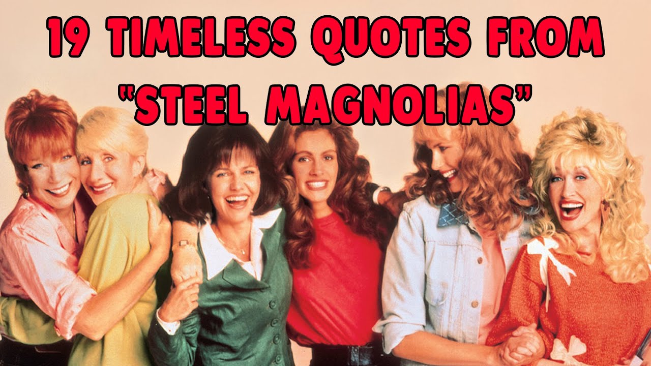 19 Timeless Quotes From "Steel Magnolias" YouTube