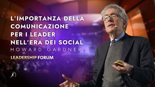 L'importanza della comunicazione dei leader nell'era dei social: HOWARD GARDNER al Leadership Forum