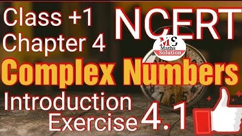 Complex Numbers Chapter 4 Full Concept Clear Introduction Exercise 4.1  @MathsSolution1