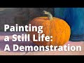 Painting a Still Life: A Demonstration
