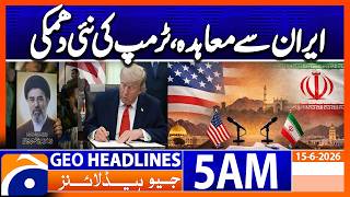 Deal with Iran, Trump's new threat | 5 AM Headlines Geo News (15 June 2026)